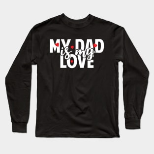 Dad Is My Love Long Sleeve T-Shirt